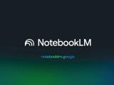 AI助力用户探索专业知识 谷歌NotebookLM新增“精选笔记本”功能